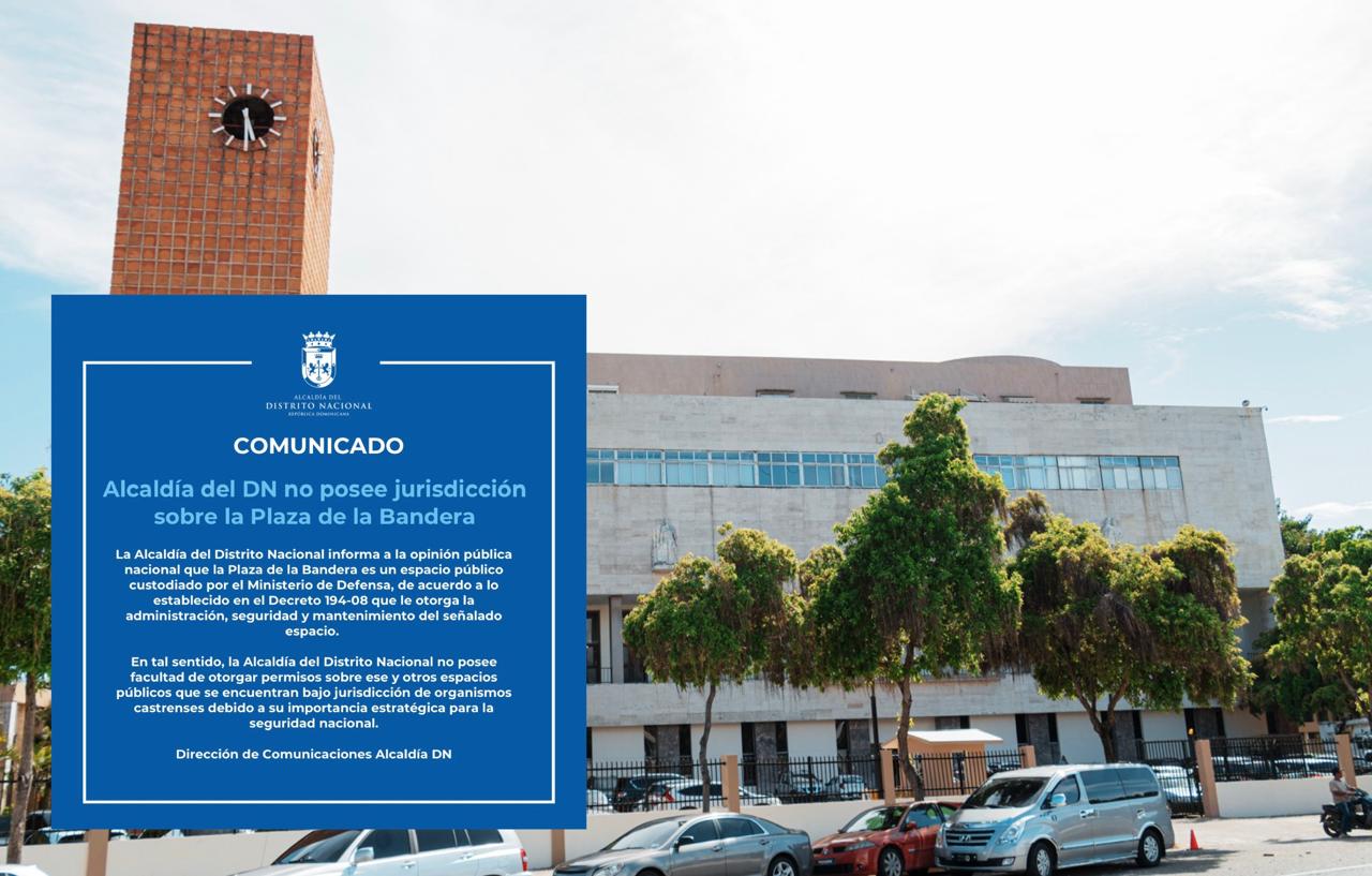 La Alcaldía del Distrito Nacional informa que no posee jurisdicción sobre la Plaza de la Bandera